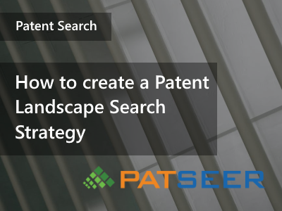 How to create a Patent Landscape Search Strategy